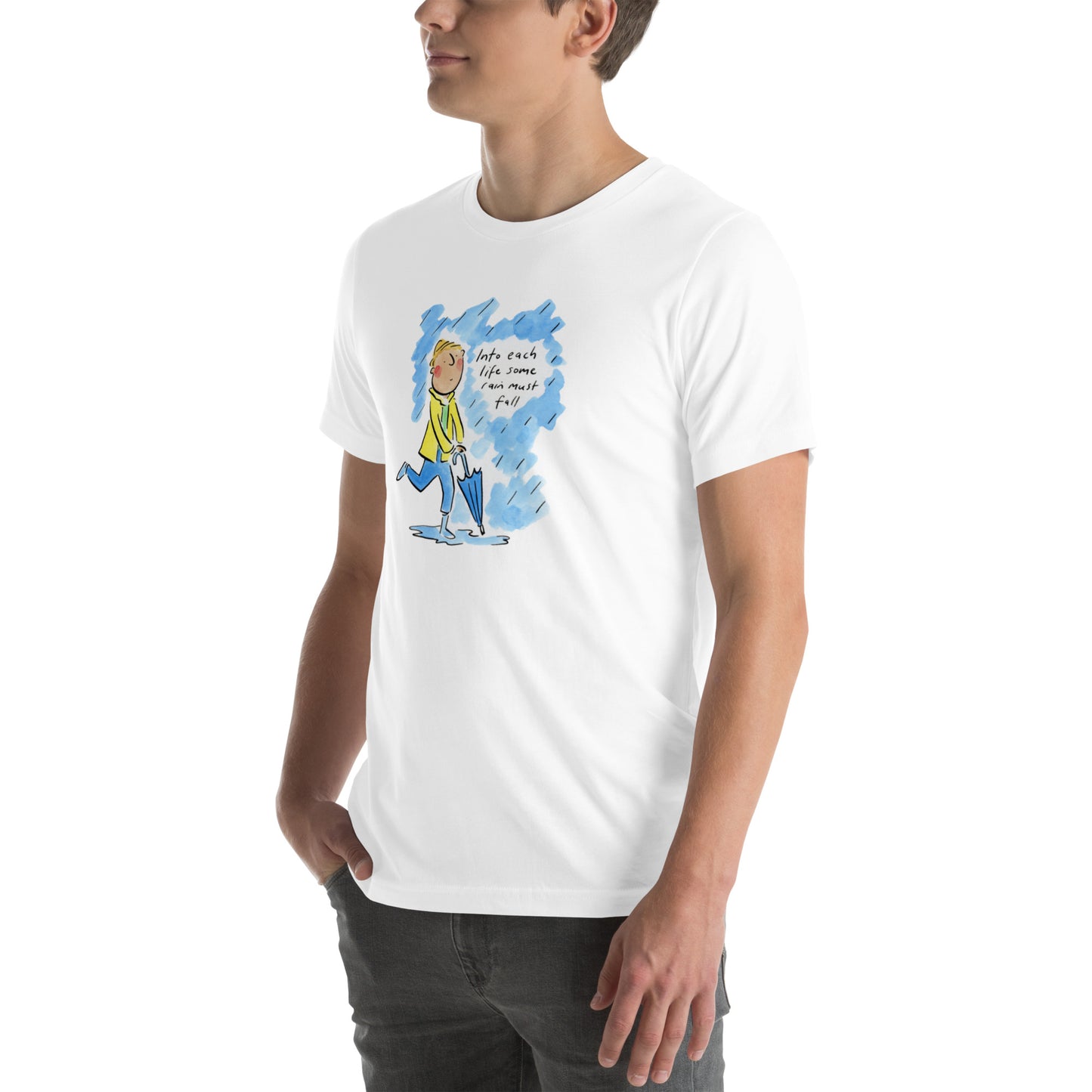 Into each life some rain must fall IllUnisex t-shirt