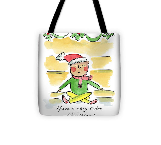 Have a very calm Christmas - Tote Bag